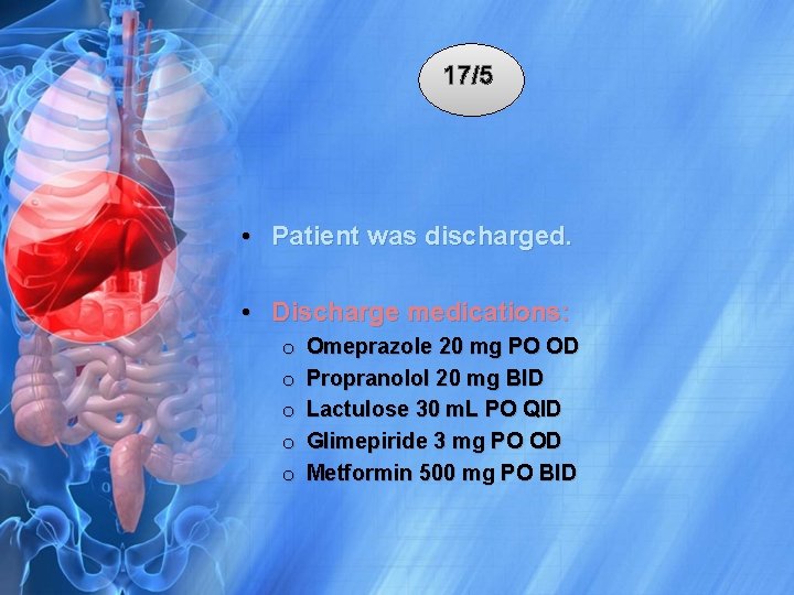 17/5 • Patient was discharged. • Discharge medications: o o o Omeprazole 20 mg