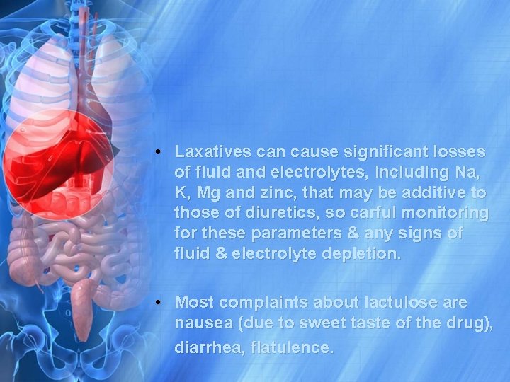  • Laxatives can cause significant losses of fluid and electrolytes, including Na, K,