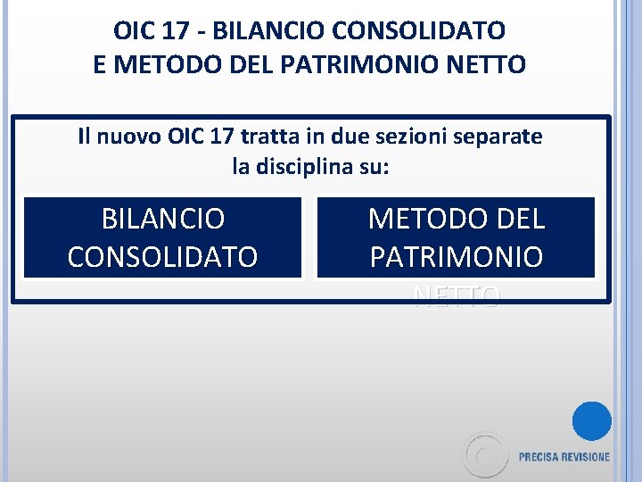 OIC 17 - BILANCIO CONSOLIDATO E METODO DEL PATRIMONIO NETTO Il nuovo OIC 17