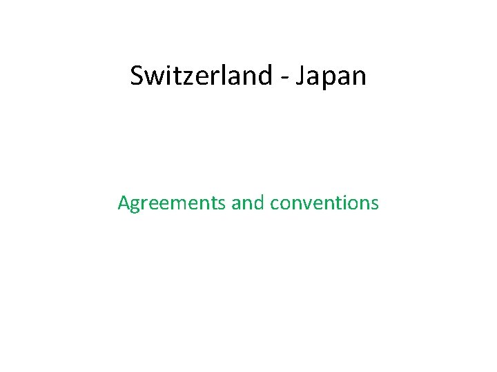 Switzerland - Japan Agreements and conventions 