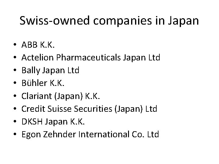 Swiss-owned companies in Japan • • ABB K. K. Actelion Pharmaceuticals Japan Ltd Bally