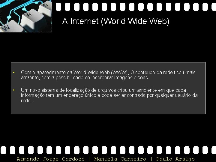 A Internet (World Wide Web) • Com o aparecimento da World Wide Web (WWW),