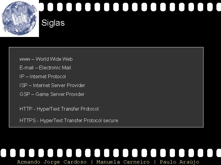 Siglas www – World Wide Web E-mail – Electronic Mail IP – Internet Protocol