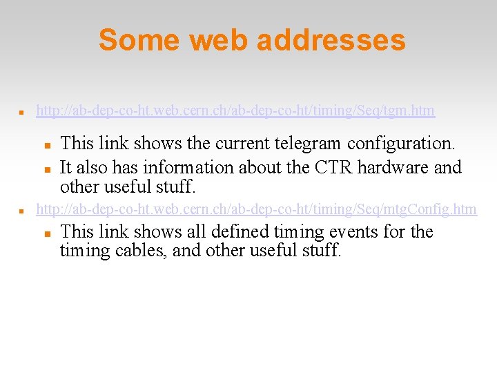 Some web addresses http: //ab-dep-co-ht. web. cern. ch/ab-dep-co-ht/timing/Seq/tgm. htm This link shows the current
