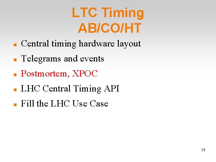 LTC Timing AB/CO/HT Central timing hardware layout Telegrams and events Postmortem, XPOC LHC Central