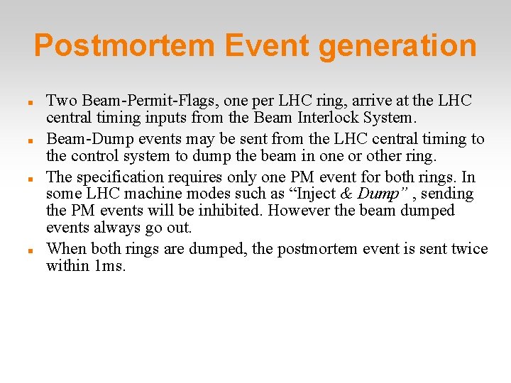 Postmortem Event generation Two Beam-Permit-Flags, one per LHC ring, arrive at the LHC central