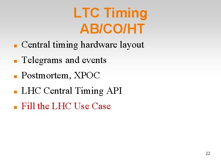 LTC Timing AB/CO/HT Central timing hardware layout Telegrams and events Postmortem, XPOC LHC Central