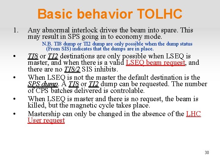 Basic behavior TOLHC 1. Any abnormal interlock drives the beam into spare. This may