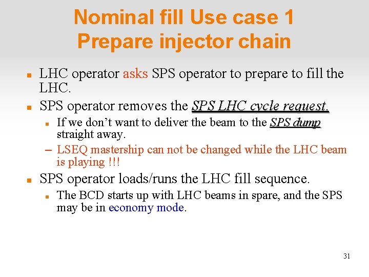 Nominal fill Use case 1 Prepare injector chain LHC operator asks SPS operator to