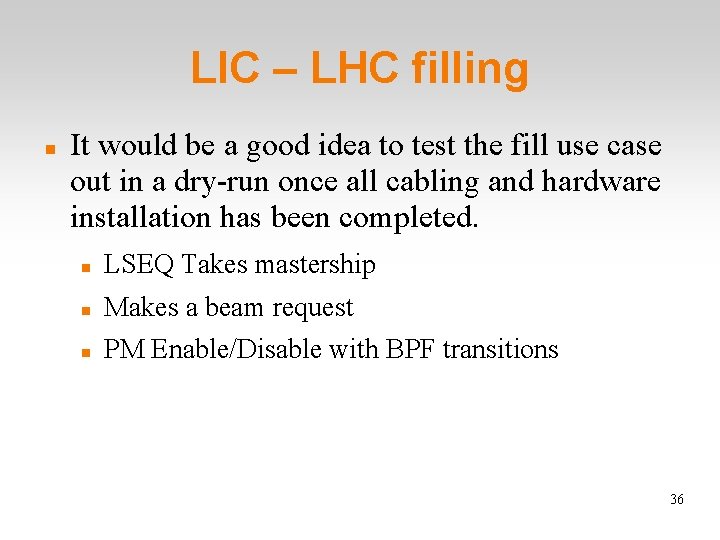 LIC – LHC filling It would be a good idea to test the fill