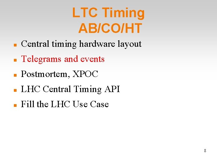 LTC Timing AB/CO/HT Central timing hardware layout Telegrams and events Postmortem, XPOC LHC Central