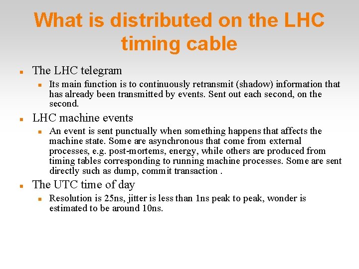 What is distributed on the LHC timing cable The LHC telegram LHC machine events