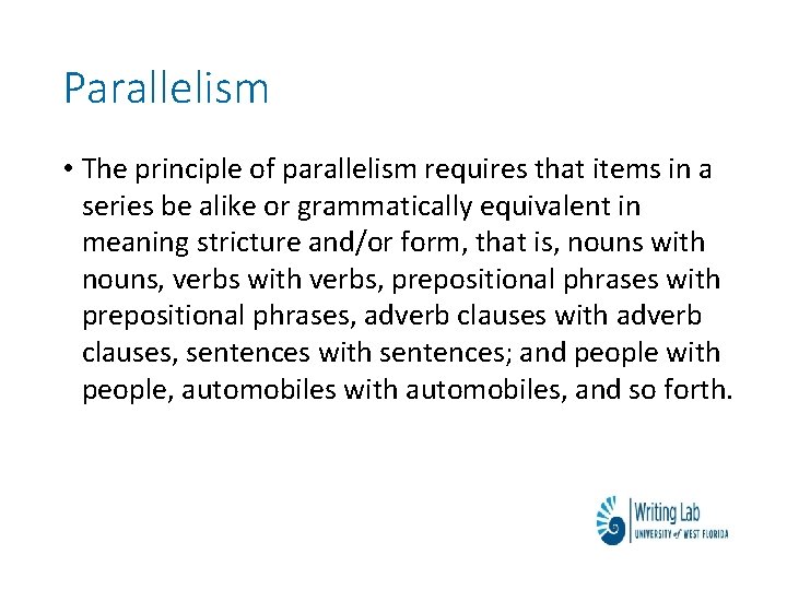 Parallelism • The principle of parallelism requires that items in a series be alike