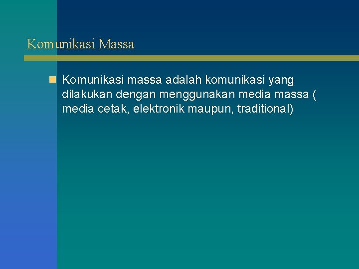 Komunikasi Massa n Komunikasi massa adalah komunikasi yang dilakukan dengan menggunakan media massa (