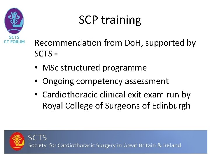 SCP training Recommendation from Do. H, supported by SCTS – • MSc structured programme