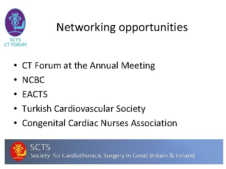 Networking opportunities • • • CT Forum at the Annual Meeting NCBC EACTS Turkish