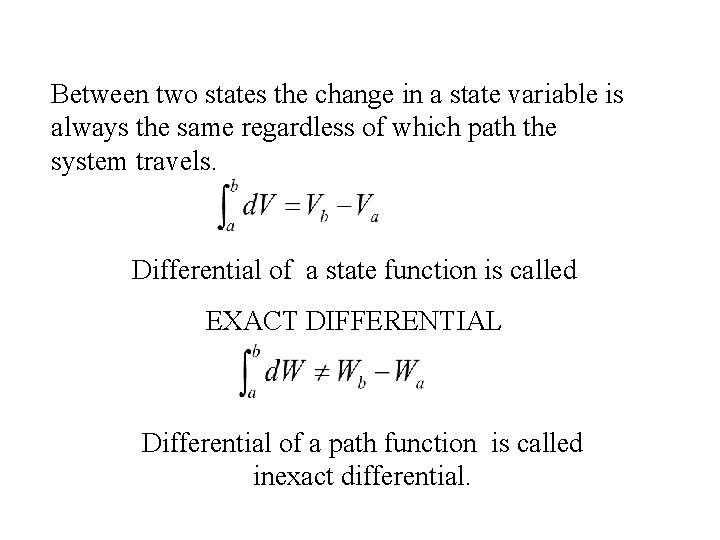 Between two states the change in a state variable is always the same regardless