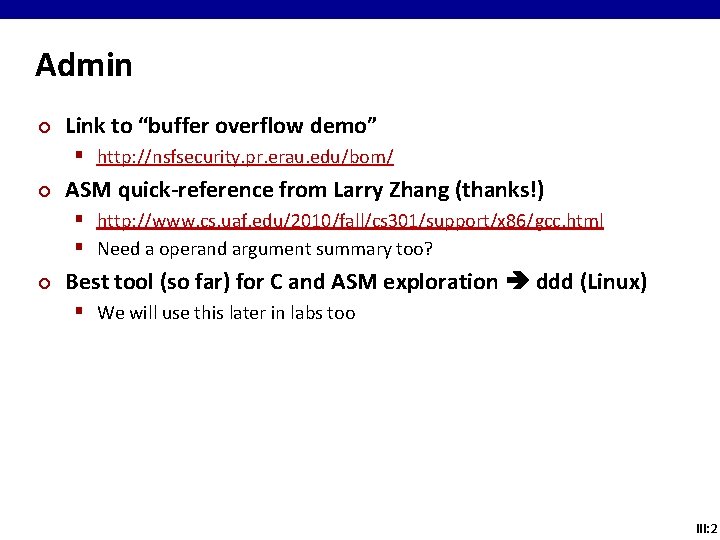 Admin ¢ Link to “buffer overflow demo” § http: //nsfsecurity. pr. erau. edu/bom/ ¢