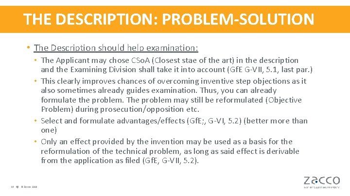 THE DESCRIPTION: PROBLEM-SOLUTION • The Description should help examination: • The Applicant may chose