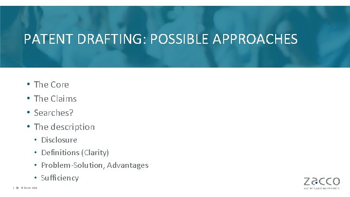 PATENT DRAFTING: POSSIBLE APPROACHES • • The Core The Claims Searches? The description •