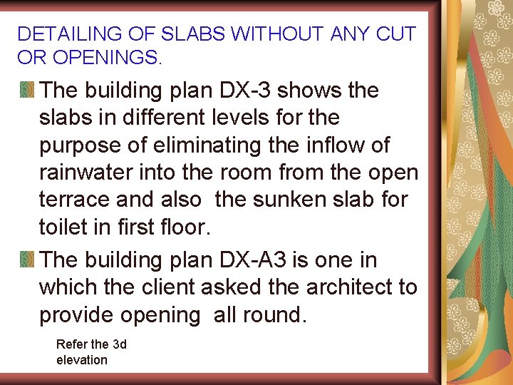 DETAILING OF SLABS WITHOUT ANY CUT OR OPENINGS. The building plan DX-3 shows the