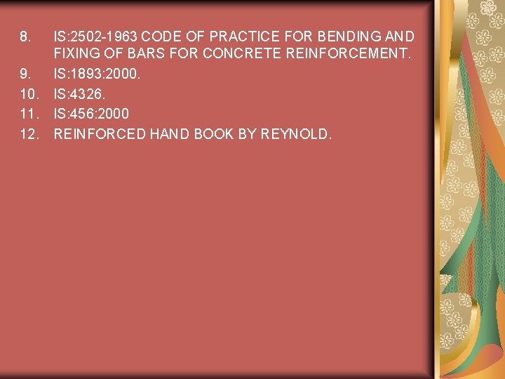 8. IS: 2502 -1963 CODE OF PRACTICE FOR BENDING AND FIXING OF BARS FOR