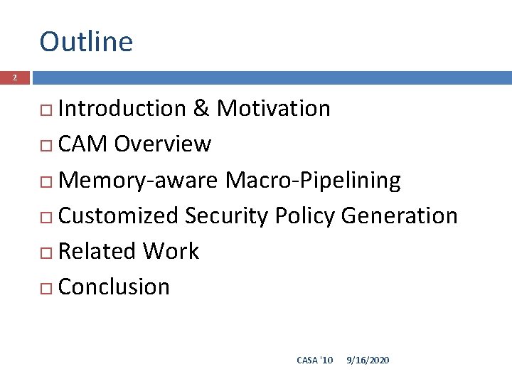 Outline 2 Introduction & Motivation CAM Overview Memory-aware Macro-Pipelining Customized Security Policy Generation Related