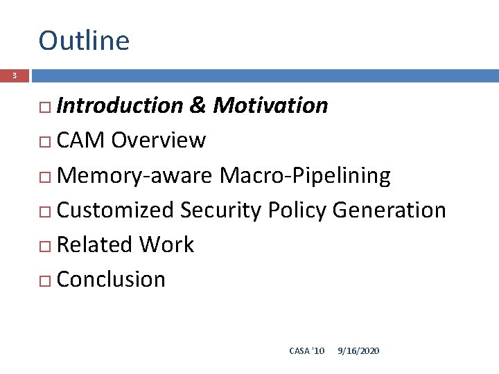 Outline 3 Introduction & Motivation CAM Overview Memory-aware Macro-Pipelining Customized Security Policy Generation Related