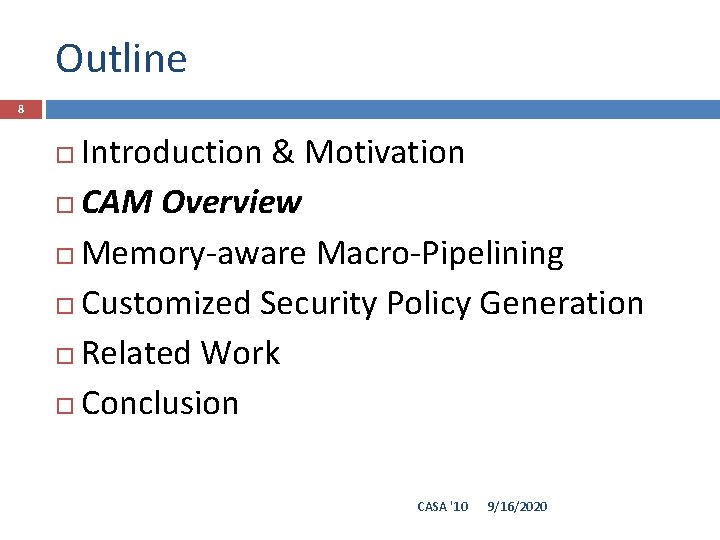 Outline 8 Introduction & Motivation CAM Overview Memory-aware Macro-Pipelining Customized Security Policy Generation Related