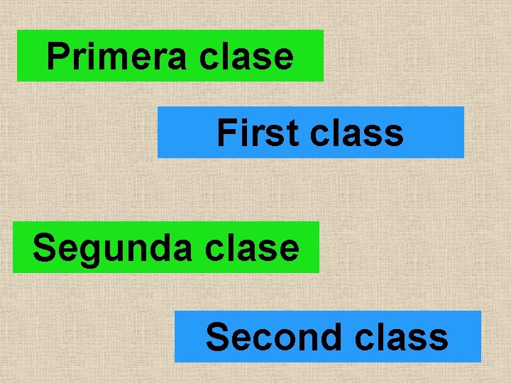 Primera clase First class Segunda clase Second class 