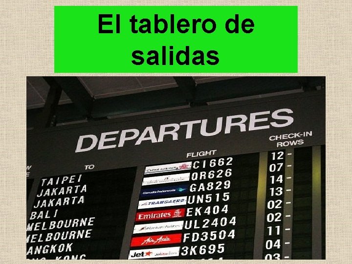 El tablero de salidas 