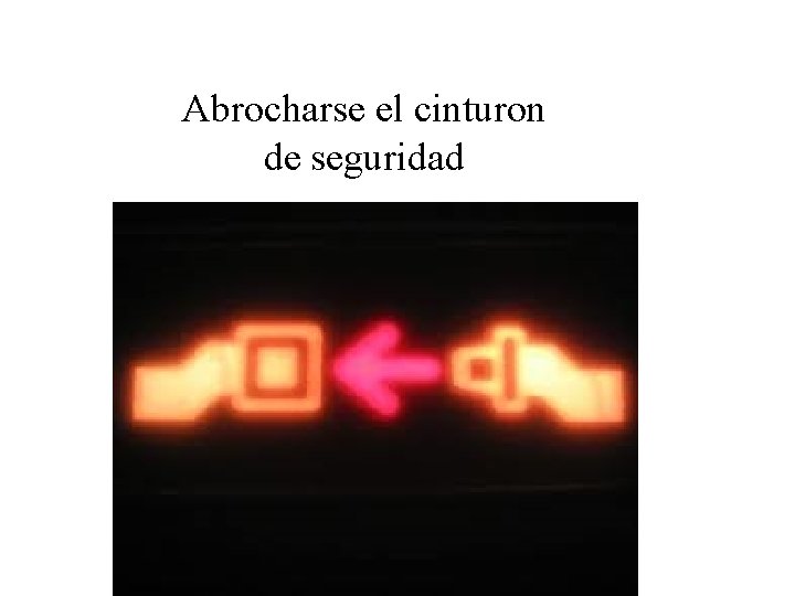 Abrocharse el cinturon de seguridad 