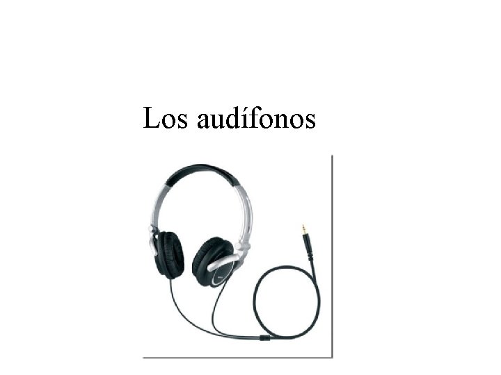 Los audífonos 