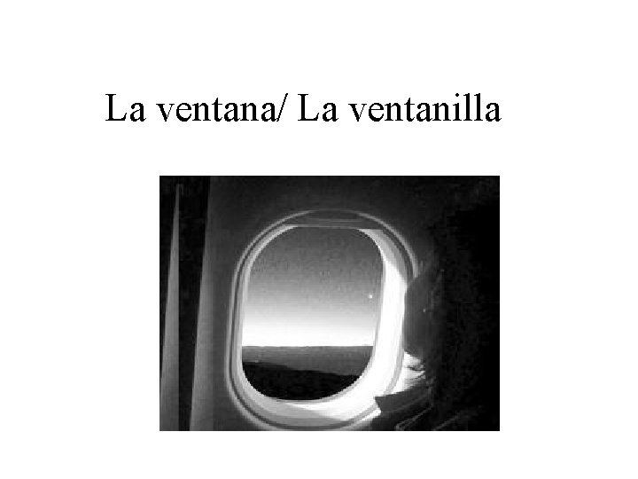 La ventana/ La ventanilla 