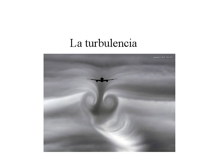 La turbulencia 