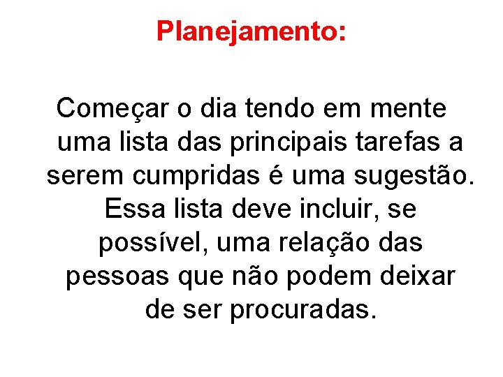 Planejamento: Começar o dia tendo em mente uma lista das principais tarefas a serem