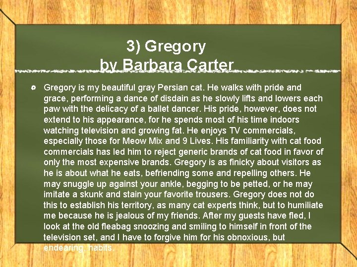 3) Gregory by Barbara Carter Gregory is my beautiful gray Persian cat. He walks