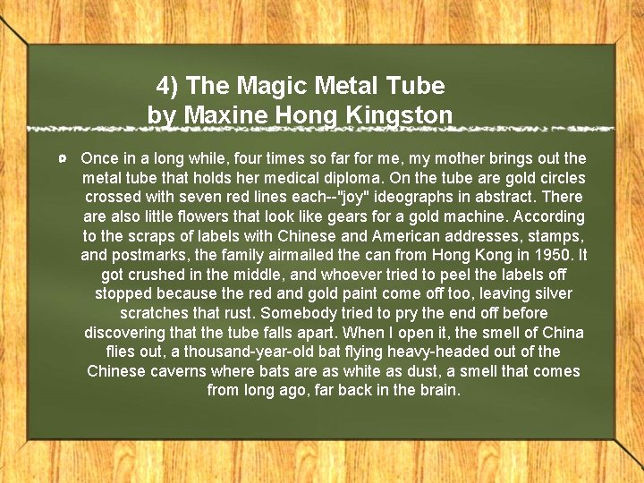 4) The Magic Metal Tube by Maxine Hong Kingston Once in a long while,