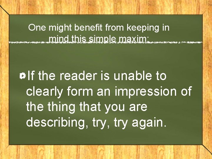 One might benefit from keeping in mind this simple maxim: If the reader is