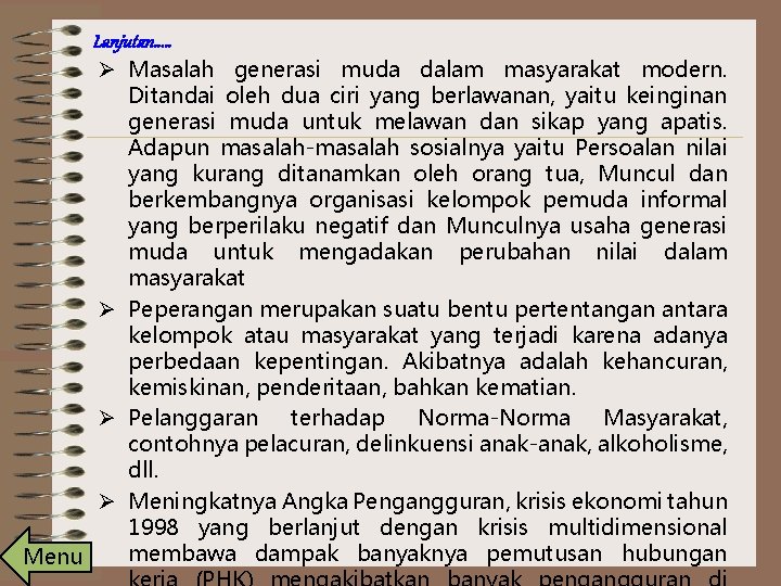 Lanjutan. . . Ø Masalah generasi muda dalam masyarakat modern. Ditandai oleh dua ciri