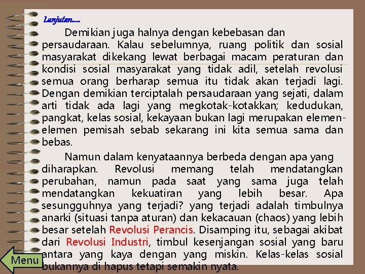 Lanjutan. . . Demikian juga halnya dengan kebebasan dan persaudaraan. Kalau sebelumnya, ruang politik