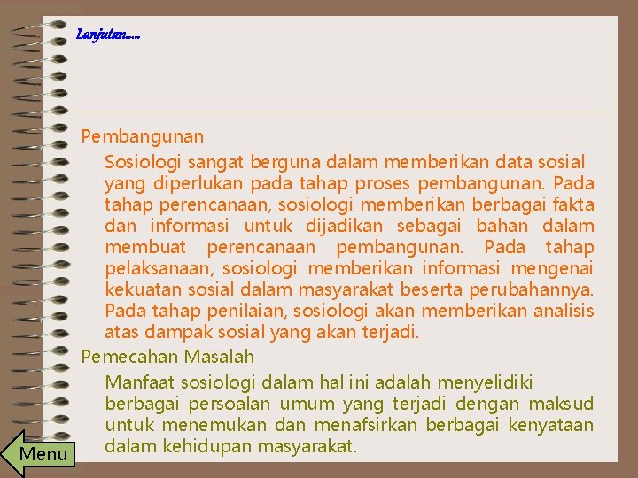 Lanjutan. . . Pembangunan Sosiologi sangat berguna dalam memberikan data sosial yang diperlukan pada