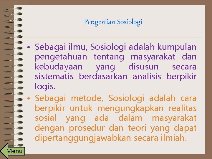 Pengertian Sosiologi • Sebagai ilmu, Sosiologi adalah kumpulan pengetahuan tentang masyarakat dan kebudayaan yang