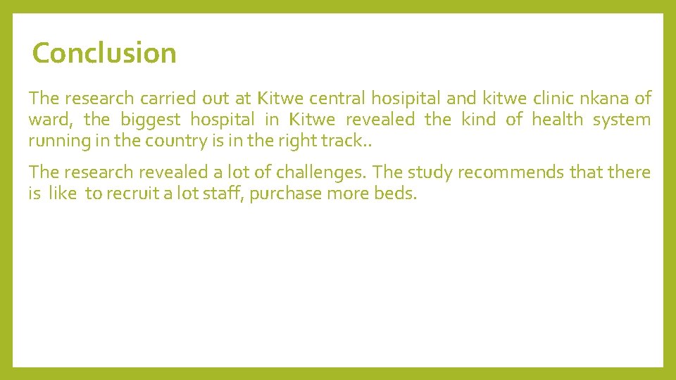 Conclusion The research carried out at Kitwe central hosipital and kitwe clinic nkana of