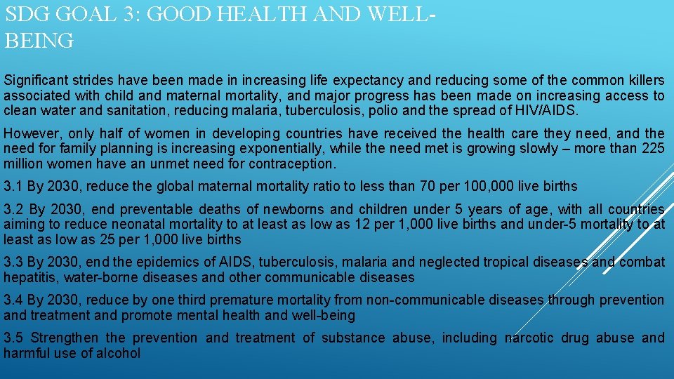 SDG GOAL 3: GOOD HEALTH AND WELLBEING Significant strides have been made in increasing