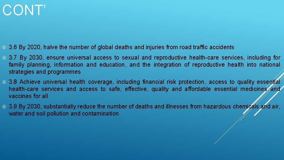 CONT’ 3. 6 By 2020, halve the number of global deaths and injuries from