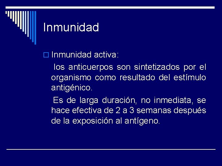 Inmunidad o Inmunidad activa: los anticuerpos son sintetizados por el organismo como resultado del