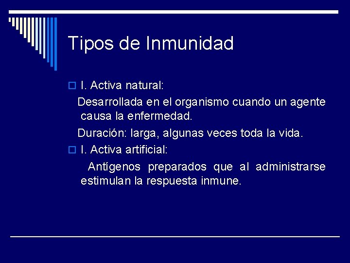 Tipos de Inmunidad o I. Activa natural: Desarrollada en el organismo cuando un agente