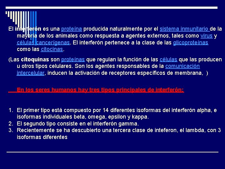 El interferón es una proteína producida naturalmente por el sistema inmunitario de la mayoría