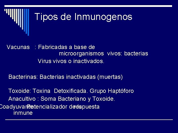 Tipos de Inmunogenos Vacunas : Fabricadas a base de microorganismos vivos: bacterias Virus vivos